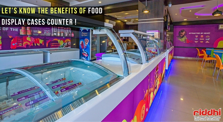 Let’s Know The Benefits Of Food Display Cases!