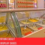 Grab More Attention Easily With Best Food Display Cases